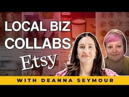 Steal This Genius Local Business Collab Idea for Etsy from Deanna Seymour