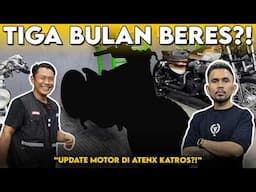 UPDATE MOTOR GUA DI ATENX KATROS‼ TIGA BULAN LANGSUNG BERES⁉