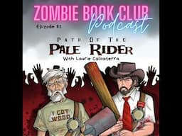 Path of the Pale Rider Issue 5 with Special Guest Laurie Calcaterra | Zombie Book Club Ep 81