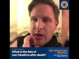 What are the Fates of Non Muslims? - Jonathan AC Brown