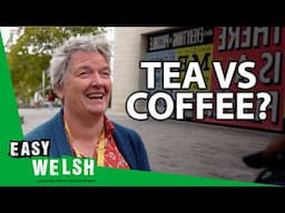 Do Welsh People Prefer To Drink Tea or Coffee? | Easy Welsh 10