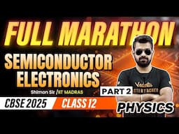 Semiconductor Electronics | Full Marathon | Part 2 |  Class 12 Physics | CBSE 2025 🔥Shimon sir