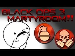 Martyrdom in Black Ops 3?!