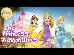 The Princess Adventures I Rapunzel I Cinderella I Fairy Tales and Bedtime Stories I The Teolets