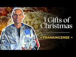 Frankincense | 3 Gifts of Christmas PT 2 | EP200