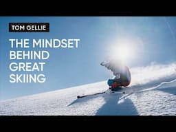 The mindset behind great skiing: Tom Gellie