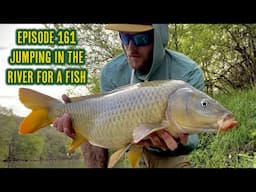 Episode 161 - Jumping In The River For A Fish