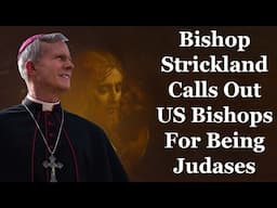 Judases! Bishop Strickland Calls Out American Bishops For Being Bought Off