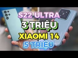 MUA SAMSUNG - XIAOMI SIÊU RẺ: S22 ULTRA - 3 CỦ, XIAOMI 14T - 5 CỦ, 12 PRO MAX - 7 CỦ