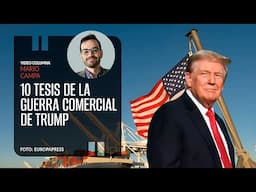 Diez tesis de la guerra comercial de Trump. Por Mario Campa