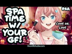 F4A - Girlfriend Pampers You w Spa Day! [Personal Attention] [Stress Relief]