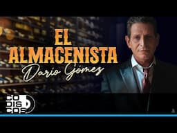 El Almacenista, Darío Gómez - Video