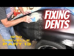 How To Repair Dents ; 1970 Chevelle Part 13