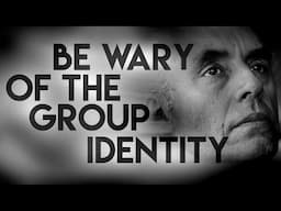 Be Wary Of Group Identity | Jordan B Peterson