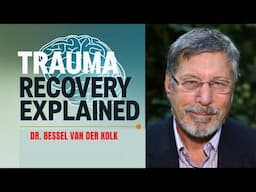 Dr Bessel van der Kolk Shares Top TRAUMA Healing Techniques