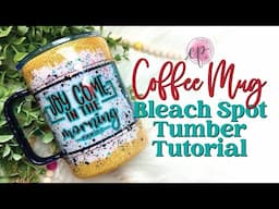 Coffee Mug Bleach Spot Tumbler Tutorial | CamiPaige Boutique Crafting Tutorials