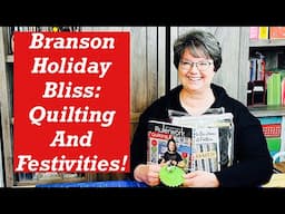 Branson Holiday Bliss:  Quilting and Festivities!