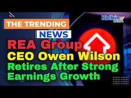 REA Group CEO Owen Wilson Retires After Strong Earnings Growth