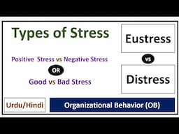 What is Eustress & Distress? Good Stress vs Bad Stress-Positive vs Negative Stress-Types of Stress