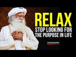 STOP Looking For Purpose In Life (A MUST WATCH) | An Eye-Opening Speech by Sadhguru