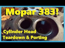 383 Dodge Cylinder Head Teardown and Porting with Myles!