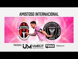 SPORTING DE SAN MIGUELITO  VS INTER DE MIAMI | PARTIDO AMISTOSO | #MessiXTVMAX | EN VIVO