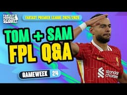 FPL GW24 Q&A! ⁉️ | TOM + SAM! | Fantasy Premier League Tips 2024/25