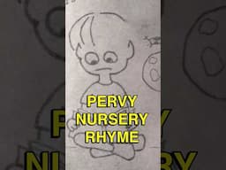 Pervy Nursery Rhyme