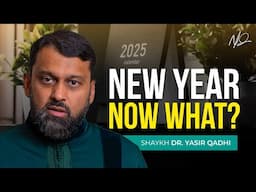 2025 New Year Resolutions?.. - Shaykh Yasir Qadhi