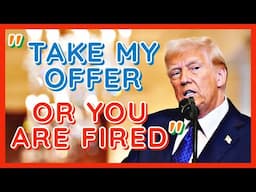 Trump Drops NIGHTMMARE WARNING To Federal Workers:" Take My Offer or You're FIRED!"