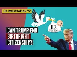 CAN TRUMP END BIRTHRIGHT CITIZENSHIP?