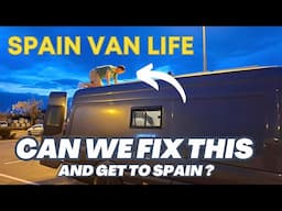 VAN LIFE SPAIN - Can we fix this and continue our journey ?