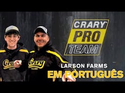 Em Português | Larson Farms | Crary® Pro Team