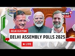 Delhi Election 2025 Live Updates | Delhi Elections Today | Delhi Polling Starts | N18L | LIVE