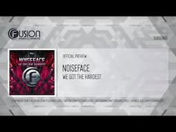 Noiseface - We Got The Hardest [FUSION503]