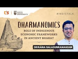 Dharmanomics : Role of Indigenous Economic Frameworks in Ancient Bharat -   Srirama Balasubramaniam