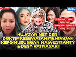 HUJATAN NETIZEN DOKTIF KELEWATAN MENDADAK KEPO HUBUNGAN MAIA ESTIANTY & DESY RATNASARI