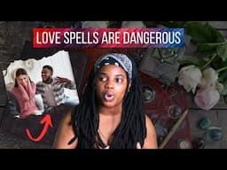 Why Love Spells ARE A BAD Idea 🙅🏽‍♀️