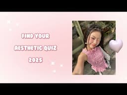 Find Your Aesthetic Quiz 2025