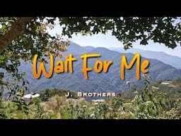 WAIT FOR ME - (Karaoke Version) - in the style of J. Brothers