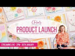 Chloe’s Creative Cards Flower Builder Collection Launch