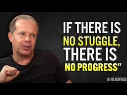 IF THERE IS NOSTRUGGLE,THERE IS NO PROGRESS– Joe Dispenza Motivation