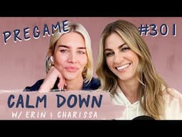 Episode 301: Pregame - Asking Women Out is Hot | Calm Down Podcast