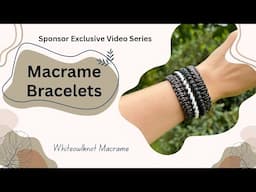 Macrame Bracelets / Sponsor Exclusive Video Series / 3 Bracelets Tutorials