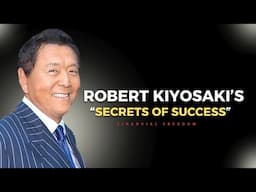 Robert Kiyosaki's Secrets of Success - Motivational video.