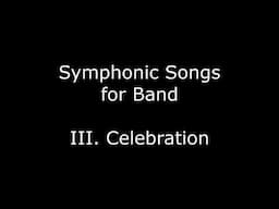 Symphonic Songs for Band - III. Celebration