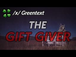 The gift giver - 4Chan /x/ Greentext story