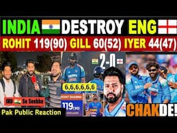 INDIA 🇮🇳 Destroy ENGLAND 🏴󠁧󠁢󠁥󠁮󠁧󠁿  | IND VS ENG | ROHIT 119* & GILL 60* | Pak Reaction