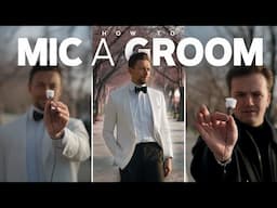 How to Mic a Groom