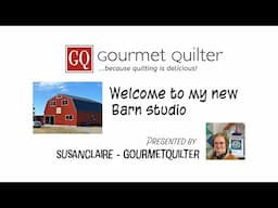 GourmetQuilter Welcomes You to my New Barn Studio